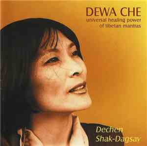Dechen Shak-Dagsay - Dewa Che - Universal Healing Power Of Tibetan Mantras