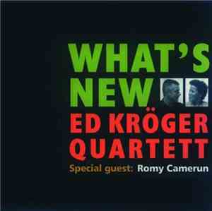 Ed Kröger Quartett Special Guest: Romy Camerun - What´s New