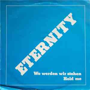 Eternity  - Wo Werden Wir Stehen / Hold Me