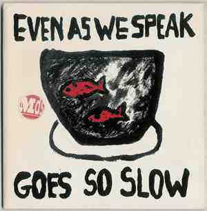 Even As We Speak - Goes So Slow
