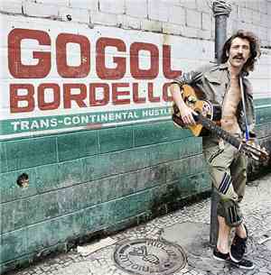 Gogol Bordello - Trans-Continental Hustle