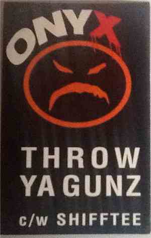 Onyx - Throw Ya Gunz / Shifftee