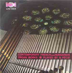S. Pécsi - Contemporary French And Hungarian Organ Works