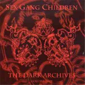 Sex Gang Children - The Dark Archives - Volume One