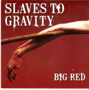 Slaves To Gravity - Big Red