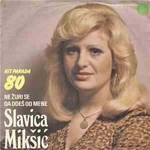 Slavica Mikšić - Ne Žuri Se Da Odeš Od Mene