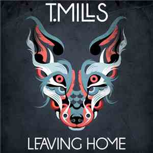 T. Mills - Leaving Home EP
