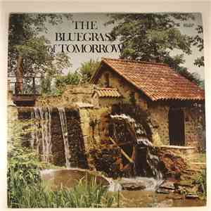 The Bluegrass Of Tomorrow - The Bluegrass Of Tomorrow
