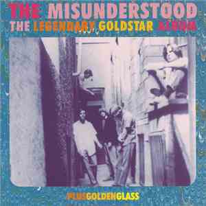 The Misunderstood - The Legendary Goldstar Album / Golden Glass