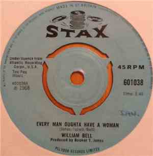 William Bell - Every Man Oughta Have A Woman / A Tribute To A King