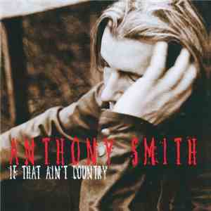 Anthony Smith  - If That Ain't Country