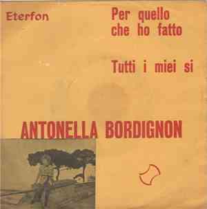 Antonella Bordignon - Per Quello Che Ho Fatto / Tutti I Miei Si