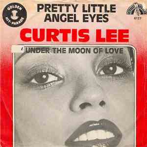 Curtis Lee - Pretty Little Angel Eyes / Under The Moon Of Love
