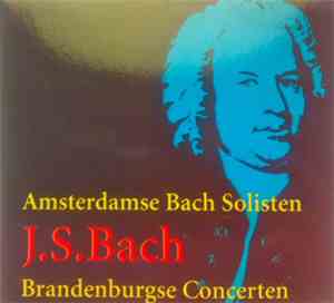 Johann Sebastian Bach, Amsterdamse Bach Solisten - Zes Brandenburgse Concer ...