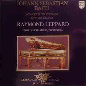 Johann Sebastian Bach, Raymond Leppard, English Chamber Orchestra - 3 Conce ...