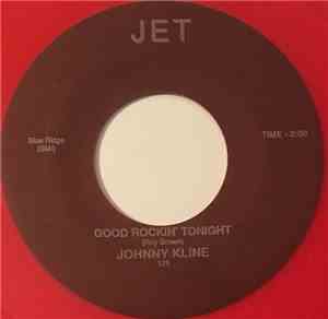 Johnny Kline - Good Rockin' Tonight / It's Late