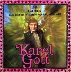 Karel Gott - Cestu Znám Jen Já • Kdepak, Ty Ptáčku, Hnízdo Máš?