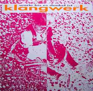 Klangwerk - Warte Bis Es Dunkel Ist ...