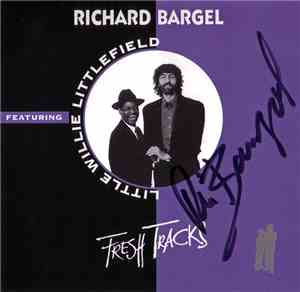 Richard Bargel Featuring Little Willie Littlefield - Fresh Tracks