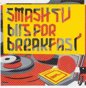 Smash TV - Bits For Breakfast