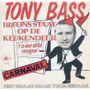 Tony Bass  - Bij Ons Staat Op De Keukendeur ('t Is Niet Altijd Rozegeur)