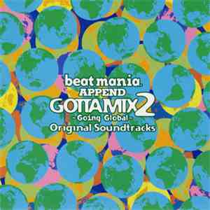 Various - Beatmania Gottamix 2 ~Going Global~ Original Soundtracks