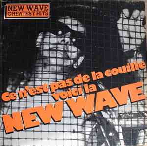 Various - Ce N'Est Pas De La Couille, Voici La New Wave - New Wave Greatest ...
