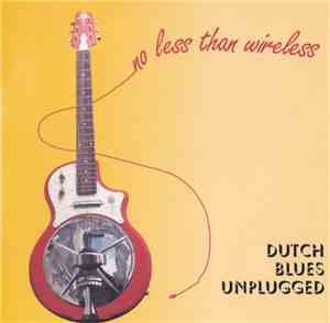 Various - No Less Than Wireless (Dutch Blues Unplugged)