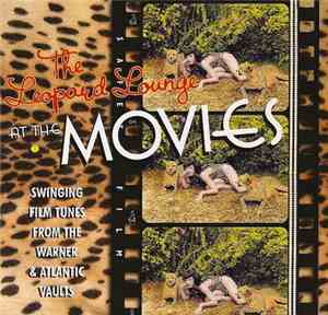 Various - The Leopard Lounge At The Movies - Swinging Film Tunes From The A ...