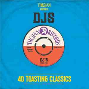 Various - Trojan Presents: DJs 1969 - 1984 - 40 Toasting Classics