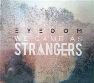 We Came As Strangers - Eyedom