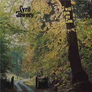 Cyril Tawney - I Will Give My Love