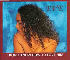 Eve  - I Don't Know How To Love Him