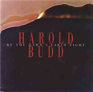 Harold Budd - By The Dawn's Early Light