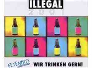Illegal 2001 - Wir Trinken Gern