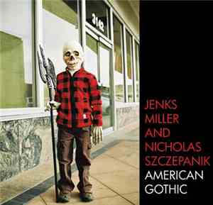 Jenks Miller And Nicholas Szczepanik - American Gothic