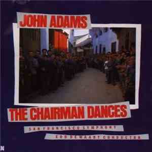John Adams - San Francisco Symphony Orchestra, Edo de Waart - The Chairman  ...