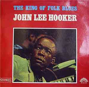 John Lee Hooker - The King Of Folk Blues