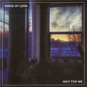 Kings Of Leon - Wait For Me