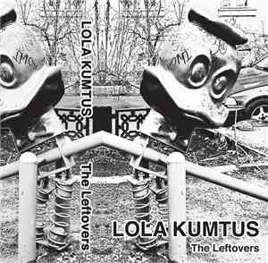 Lola Kumtus - The Leftovers Tape