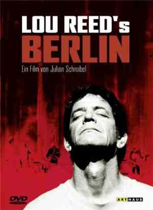 Lou Reed - Lou Reed's Berlin - A Film By Julian Schnabel