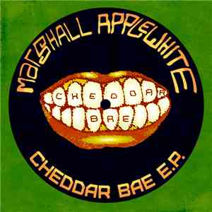 Marshall Applewhite - Cheddar Bae EP