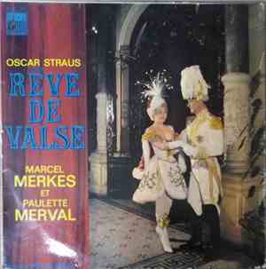 Oscar Straus, Marcel Merkes - Paulette Merval - Rêve De Valse