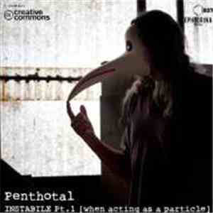 Pentothal - Instabile Pt.1 (When Acting As A Particle)