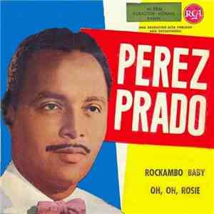 Perez Prado And His Orchestra - Oh, Oh, Rosie / Rockambo Baby