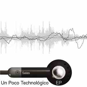 R Salas - Un Poco Technológico EP
