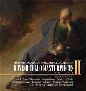 Richard Locker, Martha Locker - Jewish Cello Masterpieces Volume II