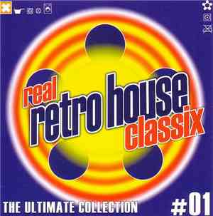 Various - Real Retro House Classix #01 - The Ultimate Collection