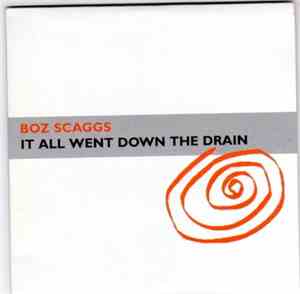 Boz Scaggs - It All Went Down The Drain