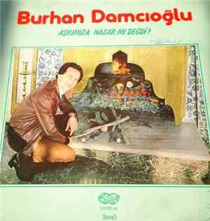 Burhan Damcıoğlu - Aşkımıza Nazar Mı Değdi